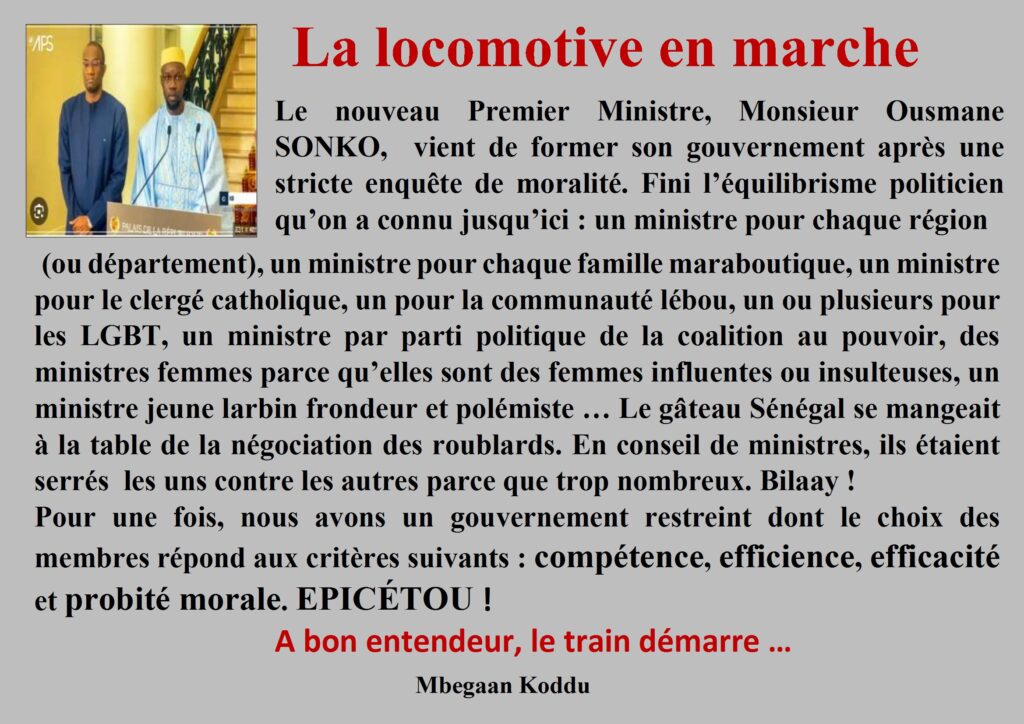 Le nouveau Premier Ministre, Monsieur Ousmane SONKO, vient de former son gouvernement après une stricte enquête de moralité. Fini l’équilibrisme politicien qu’on a connu jusqu’ici