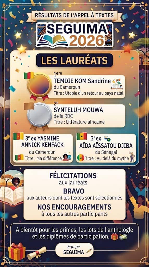 Salaam à tous @followers Nous avons dû supprimer le direct d'hier consacré à la diffusion des résultats finaux du concours Appel à textes (SEGUIMA 2026) pour des raisons d'ordre technique. Nous vous présentons nos excuses pour ce contretemps malheureux. A l'occasion nous vous présentons ic les résultats finaux du concours. - Vous trouverez en images 38 textes sélectionnés et leurs auteurs. - Les lauréats de l'Appel à textes SEGUIMA 2026 sont : . 3e ex Yasmine Annick Kenfack Keyenfe (Cameroun)/ Ma différence . 3e ex Aïda Aïssatou Djiba (Sénégal)/ Au delà du mythe . 2e Synteluh Mouwa (RDC)/ Littérature africaine . 1ere Temdie Kom Sandrine (Camerun)/ Utopie d'un retour au pays natal L'équipe SEGUIMA félicite tous les auteurs dont les textes sont sélectionnés. Nous disons BRAVO aux heureux lauréats et nous adressons nos encouragements à tous les participants dont les textes n'ont pas été retenus. Les primes sont disponibles. Yacine contactera les lauréats pour le règlement de leurs récompenses. Nous nous attendons à l'édition de l'anthologie. In sha Allah, chaque auteur dont le texte est sélectionné à droit à cinq (5) ex de l'anthologie en plus d'un diplôme de participation. . Le meilleur reste à venir Préparez-vous pour l'année prochaine ( SEGUIMA 2027 ) Si vous avez des manuscrits : - De beaux textes de fictions a dimensions limitées ( 4 a 6 pages A4 Police12) -Un bon roman Gardez les. SEGUIMA arrive avec des nouveautés. Merci a tous. Equipe SEGUIMA